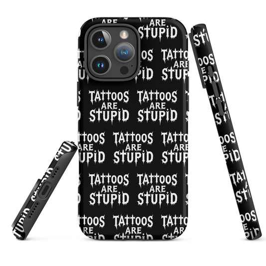 Tattoos Are Stupid Tough iPhone Case