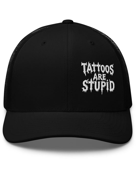Tattoos Are Stupid Trucker Hat