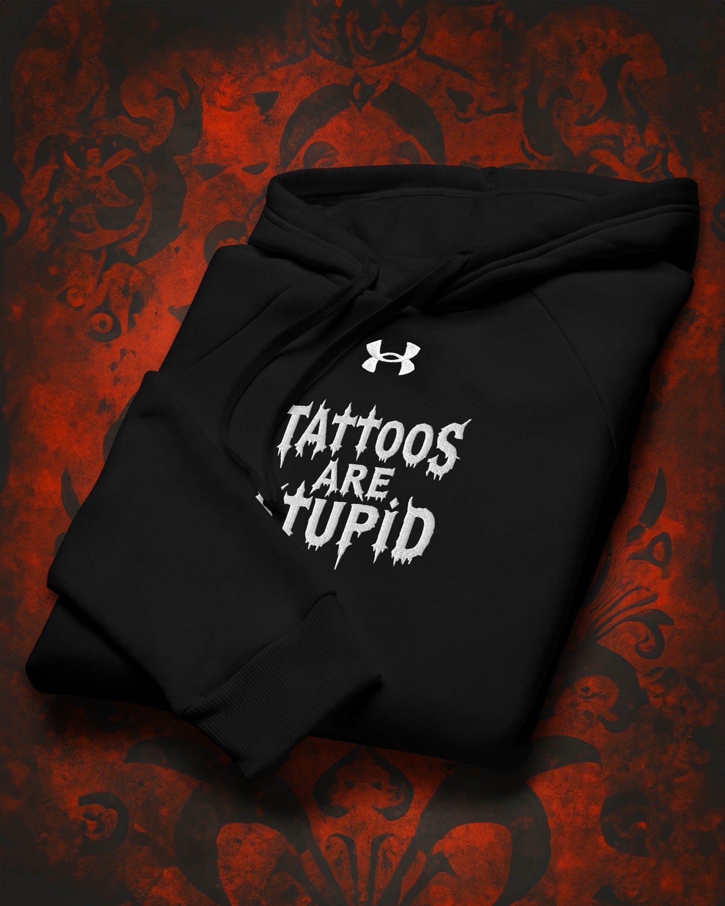 Tattoos Are Stupid Under Armour® Hoodie