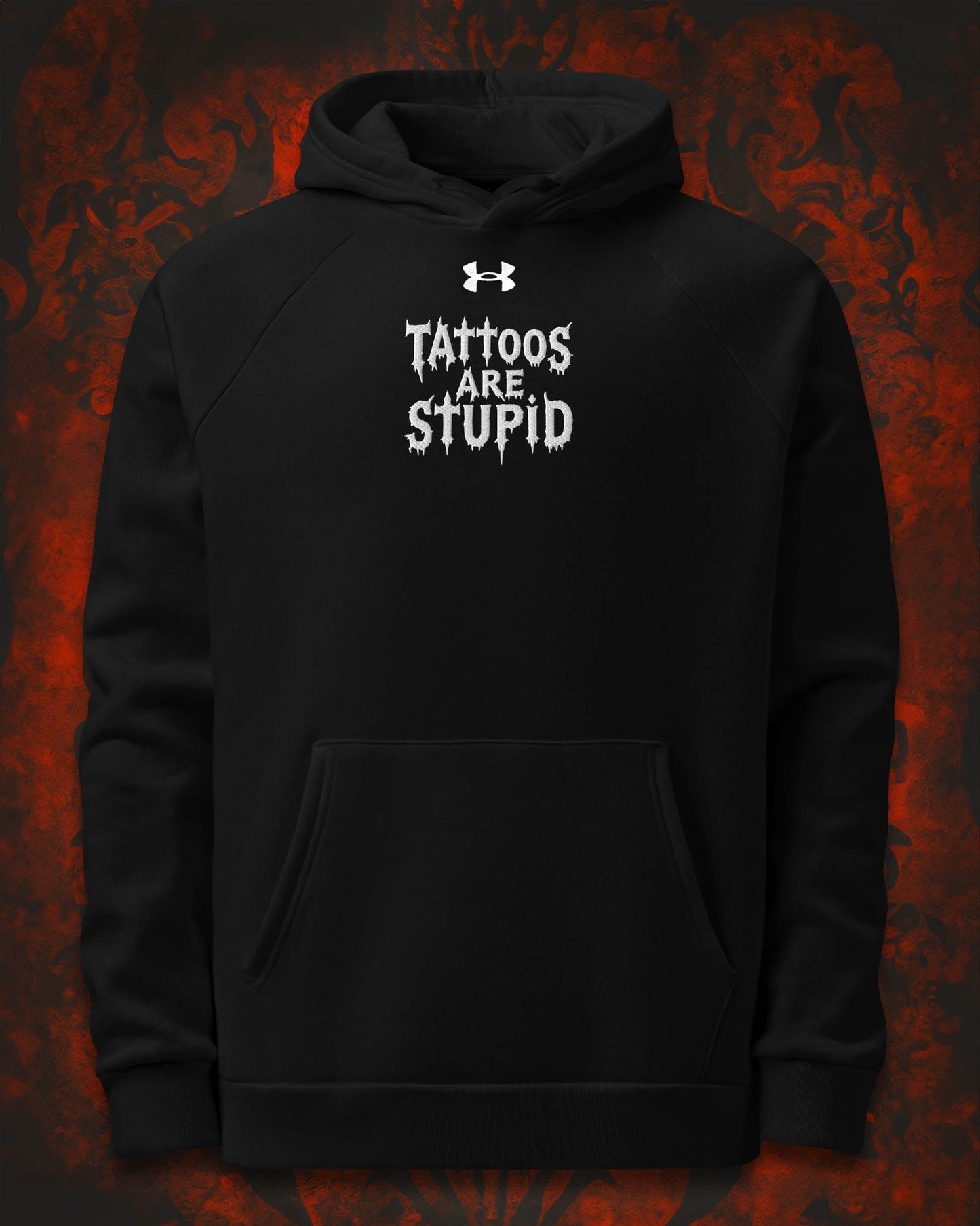 Tattoos Are Stupid Under Armour® Hoodie
