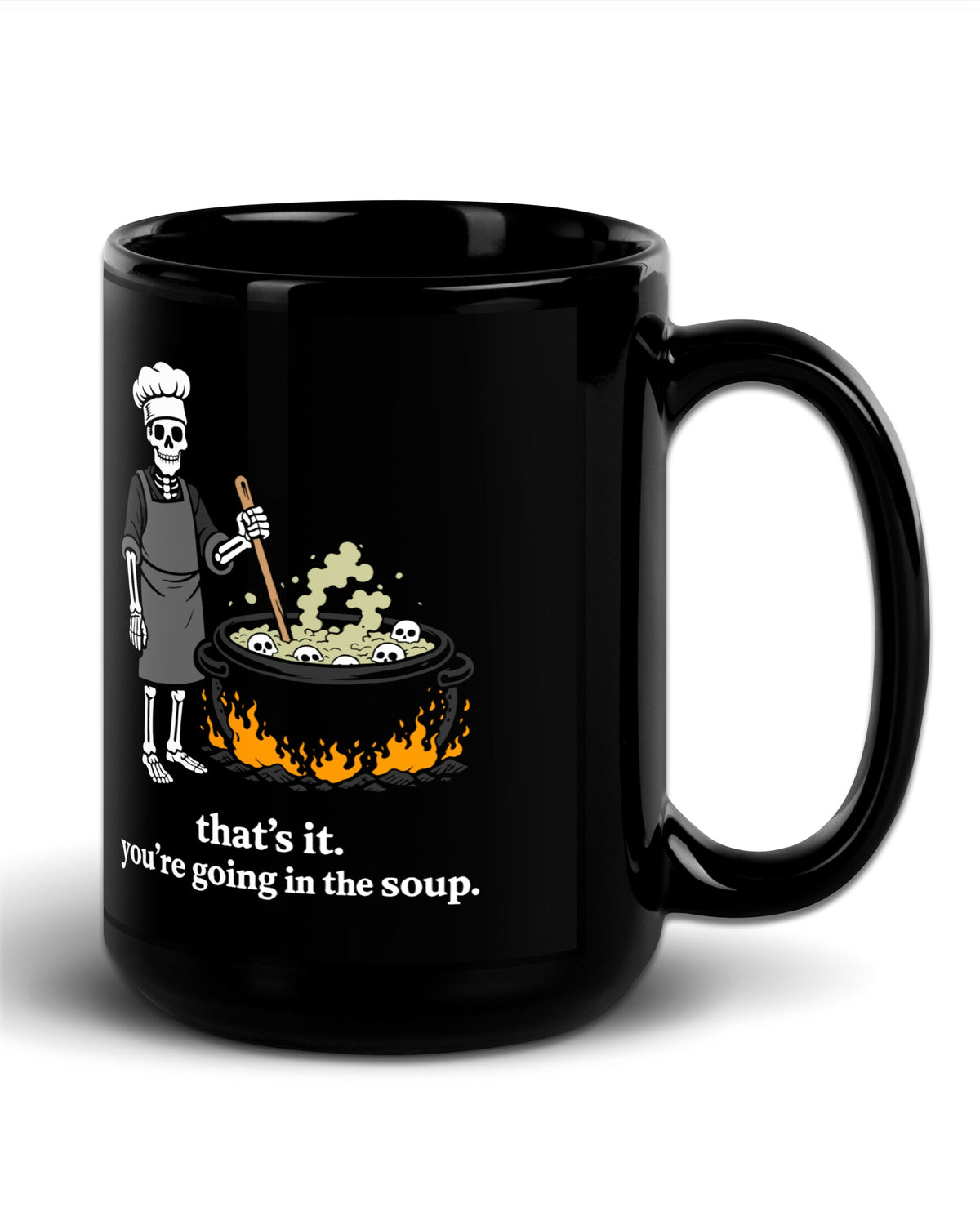 That's It You're Going in the Soup Mug