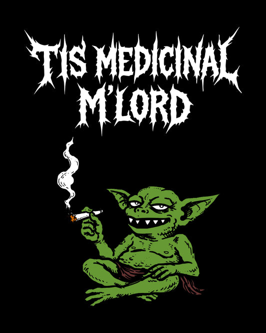 Tis Medicinal M’Lord T-Shirt