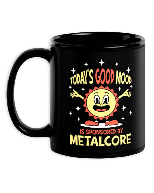 Today's Good Mood Is Sponsored by Metalcore Mug