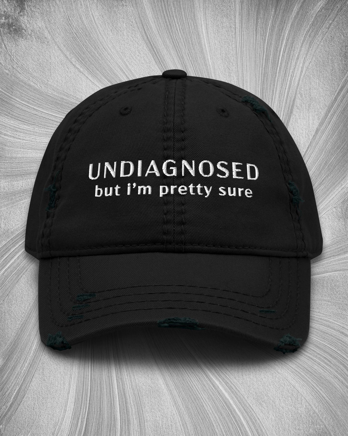 Undiagnosed But I'm Pretty Sure Distressed Dad Hat