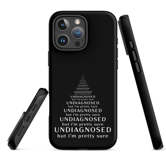 Undiagnosed (But I’m Pretty Sure) – Tough iPhone Case