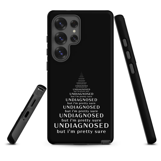Undiagnosed (But I’m Pretty Sure) – Tough Samsung Case