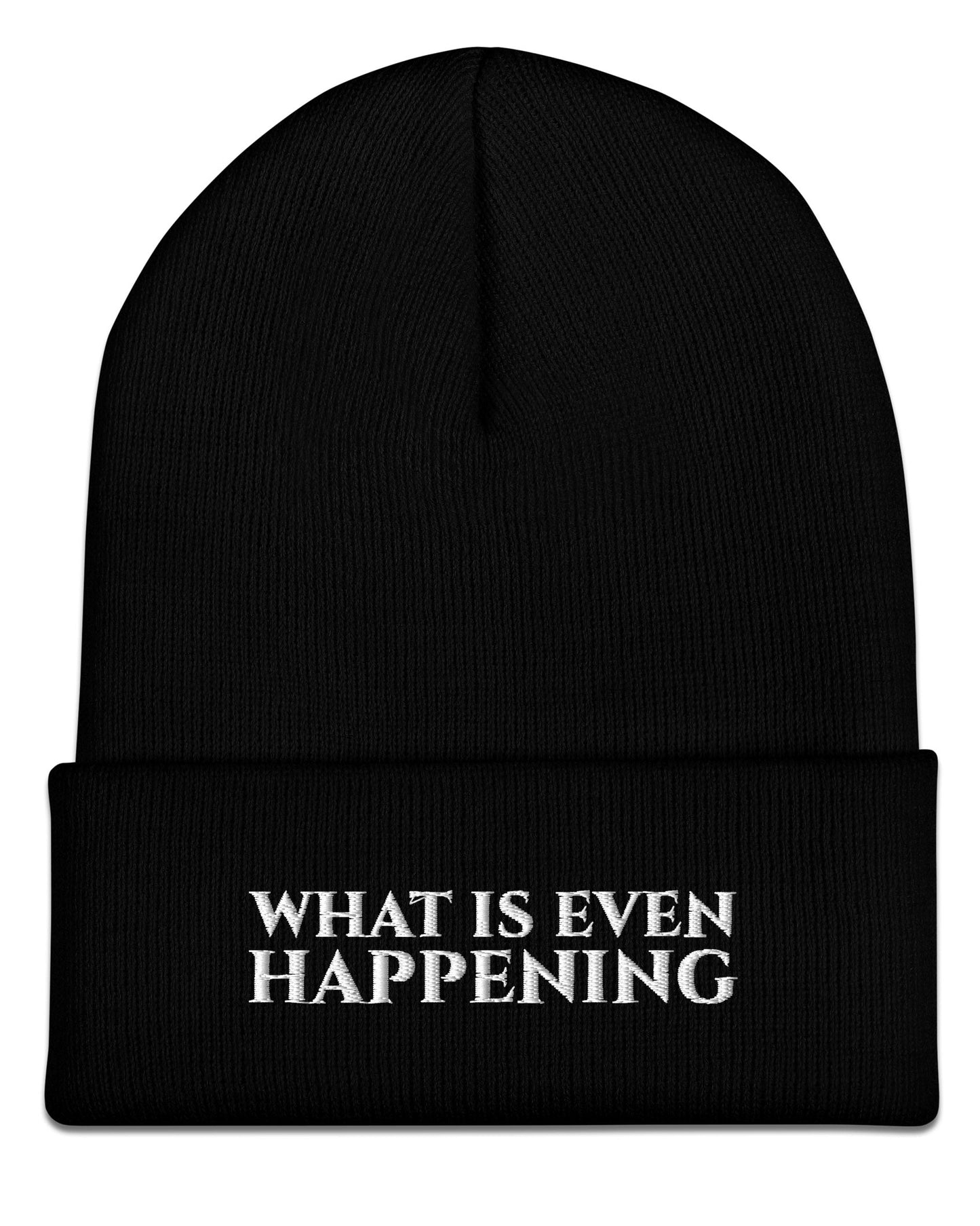 What Is Even Happening Beanie