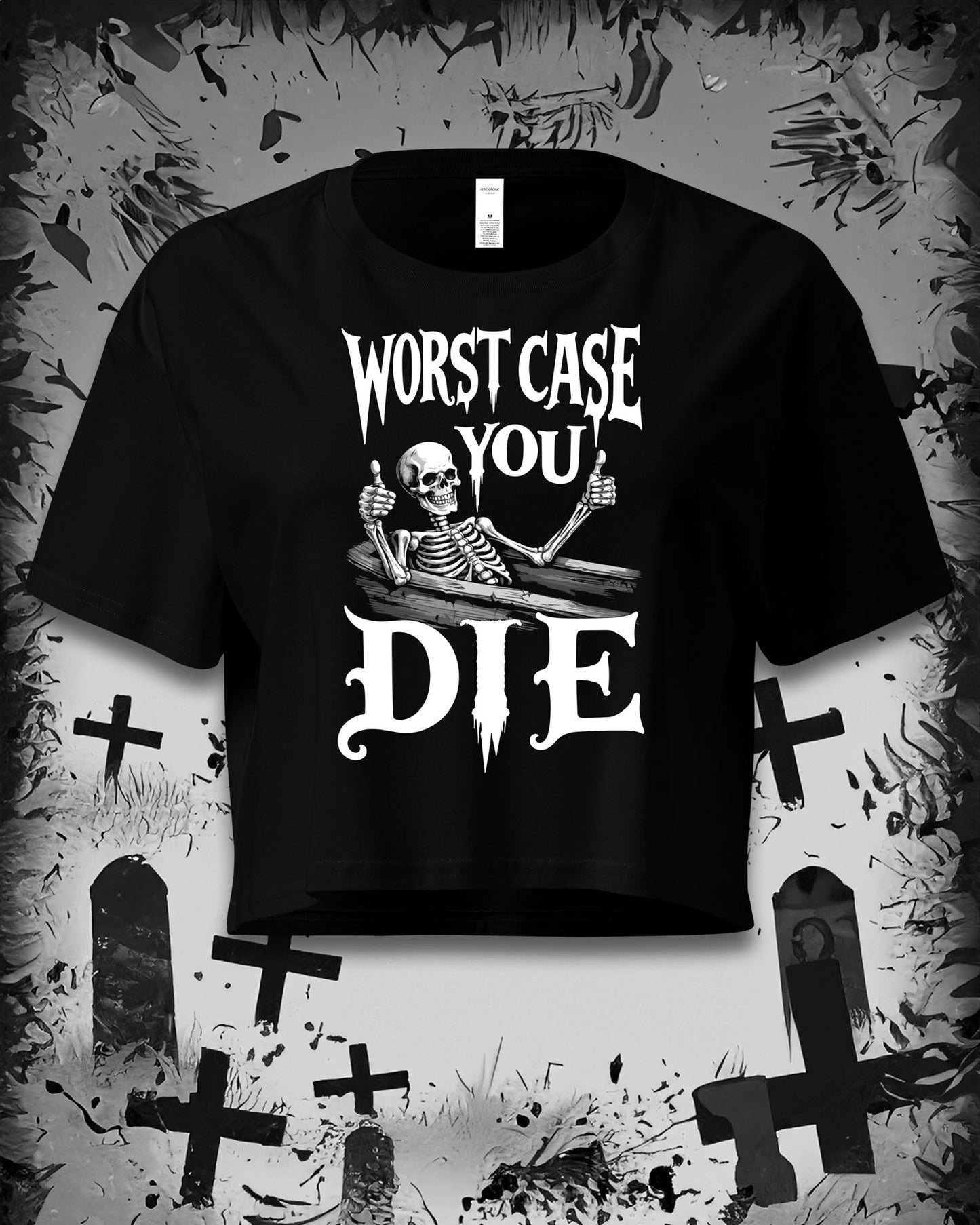 Worst Case You Die Crop Top