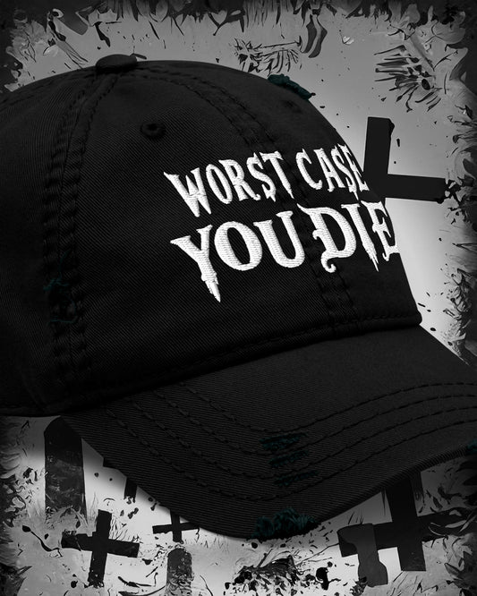 Worst Case You Die Distressed Dad Hat