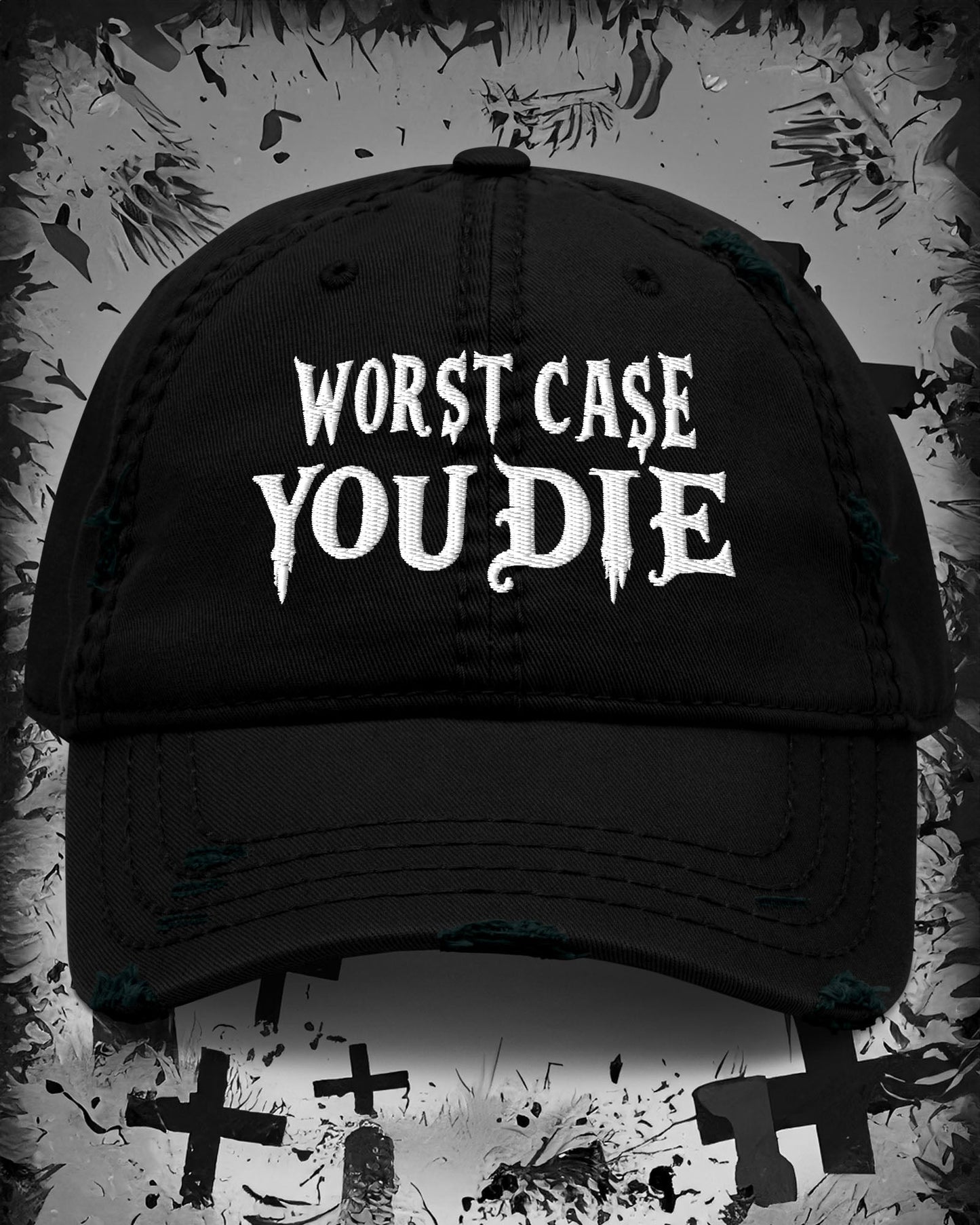 Worst Case You Die Distressed Dad Hat