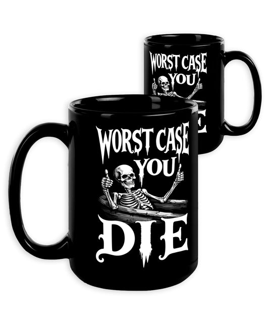 Worst Case You Die Mug