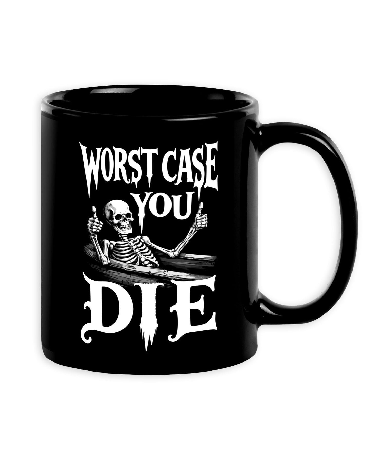 Worst Case You Die Mug