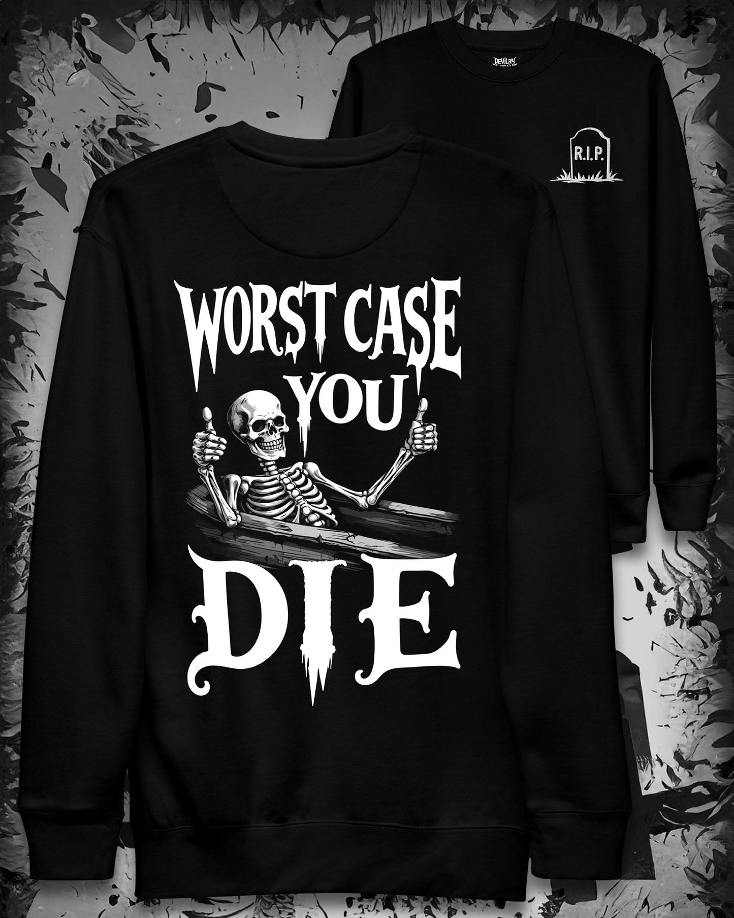 Worst Case You Die Sweatshirt