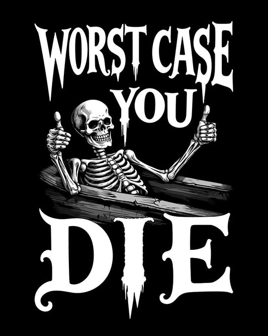 Worst Case You Die T-shirt
