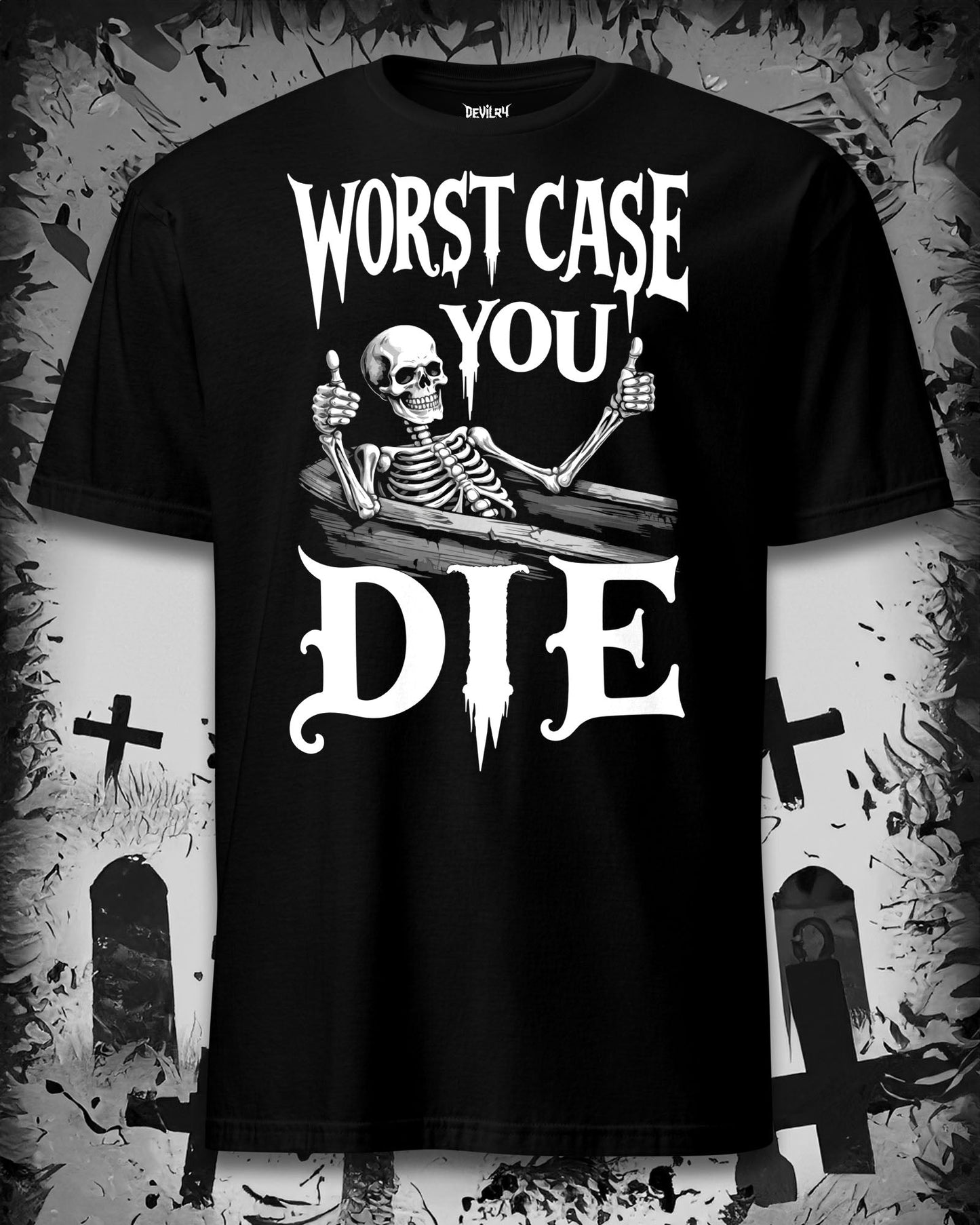 Worst Case You Die T-shirt