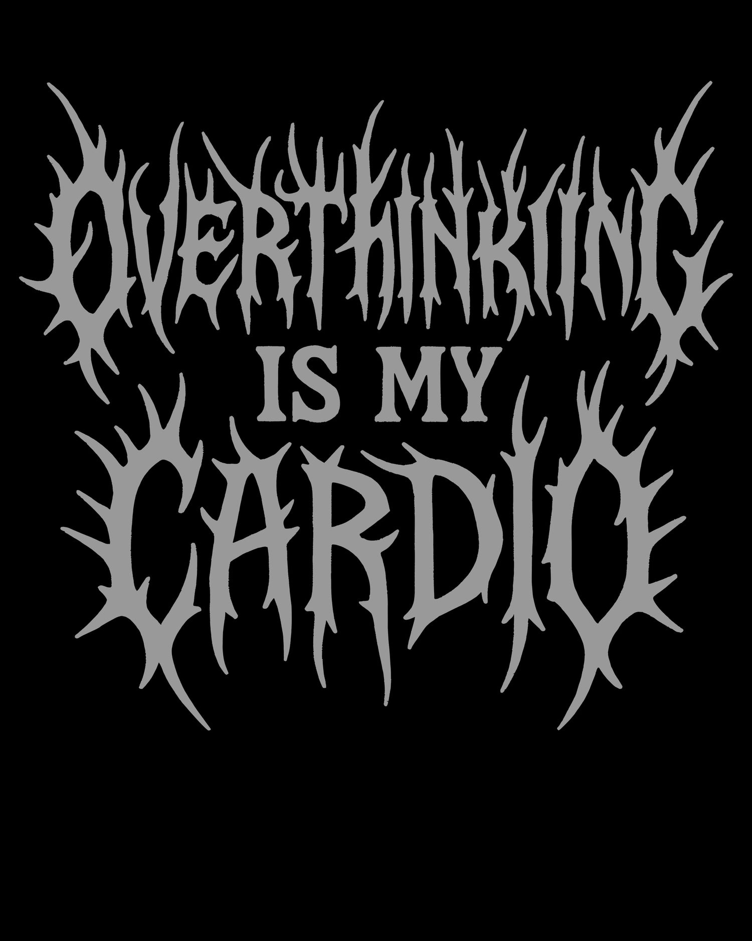 Overthinking Is My Cardio Collection - Devilry Clothing