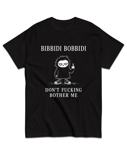 Bibbidi Bobbidi, Don’t Bother Me T-Shirt
