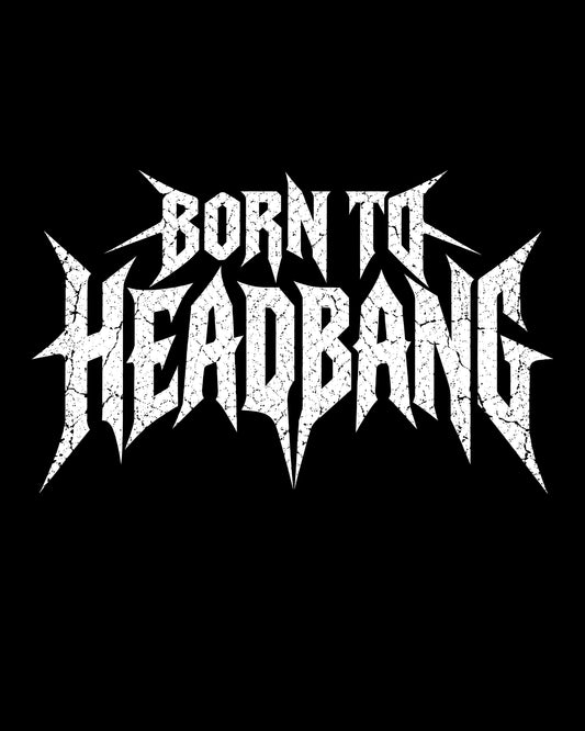 Born to Headbang T-Shirt