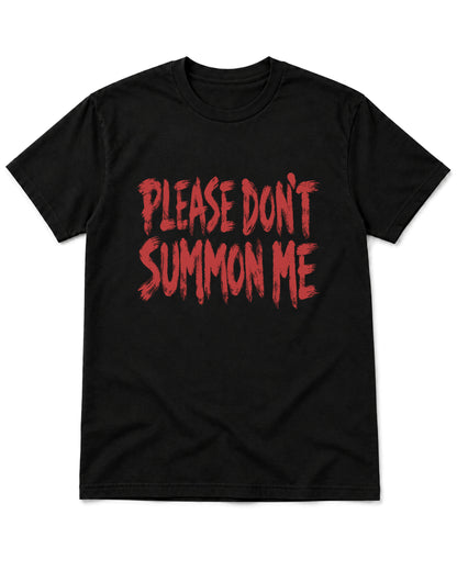 Please Don't Summon Me T-Shirt