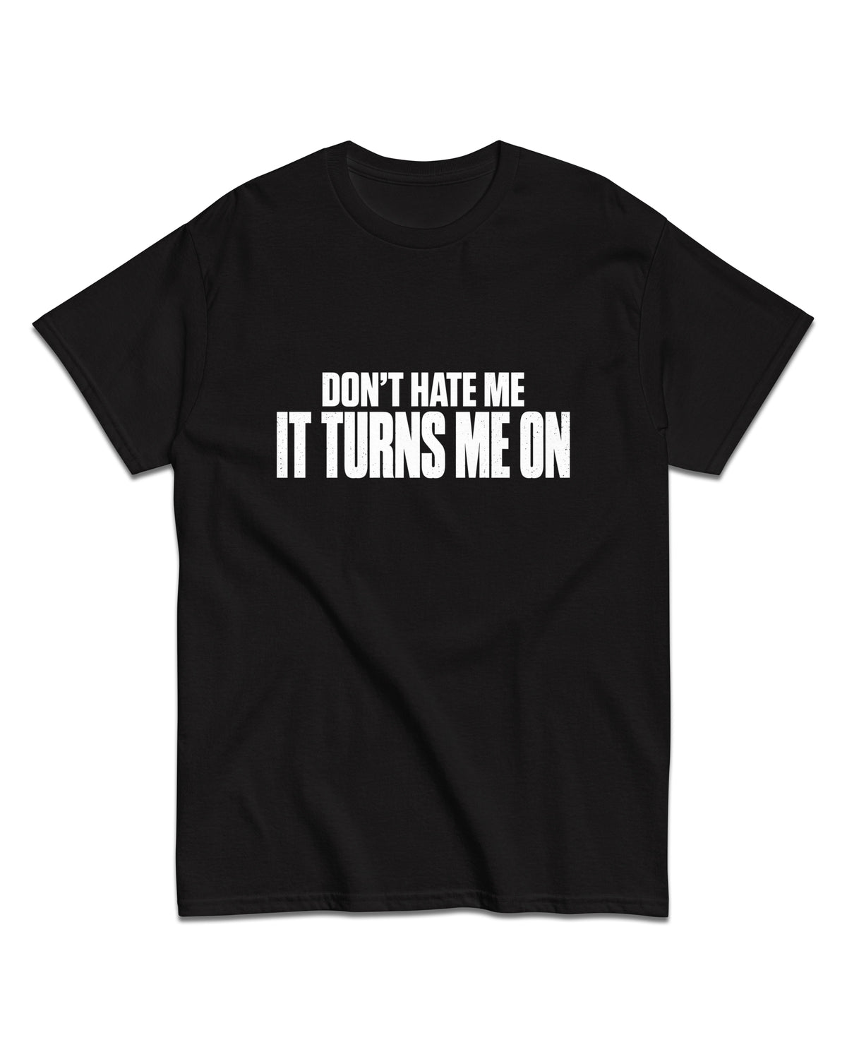 Don’t Hate Me T-Shirt