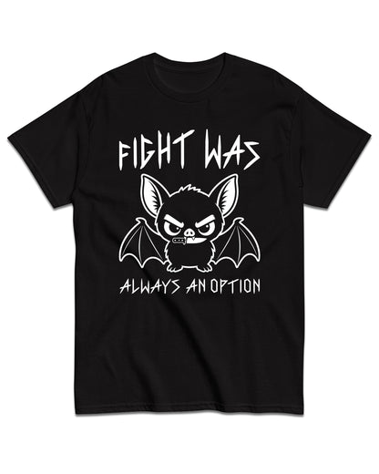 Fight Was Always an Option T-Shirt