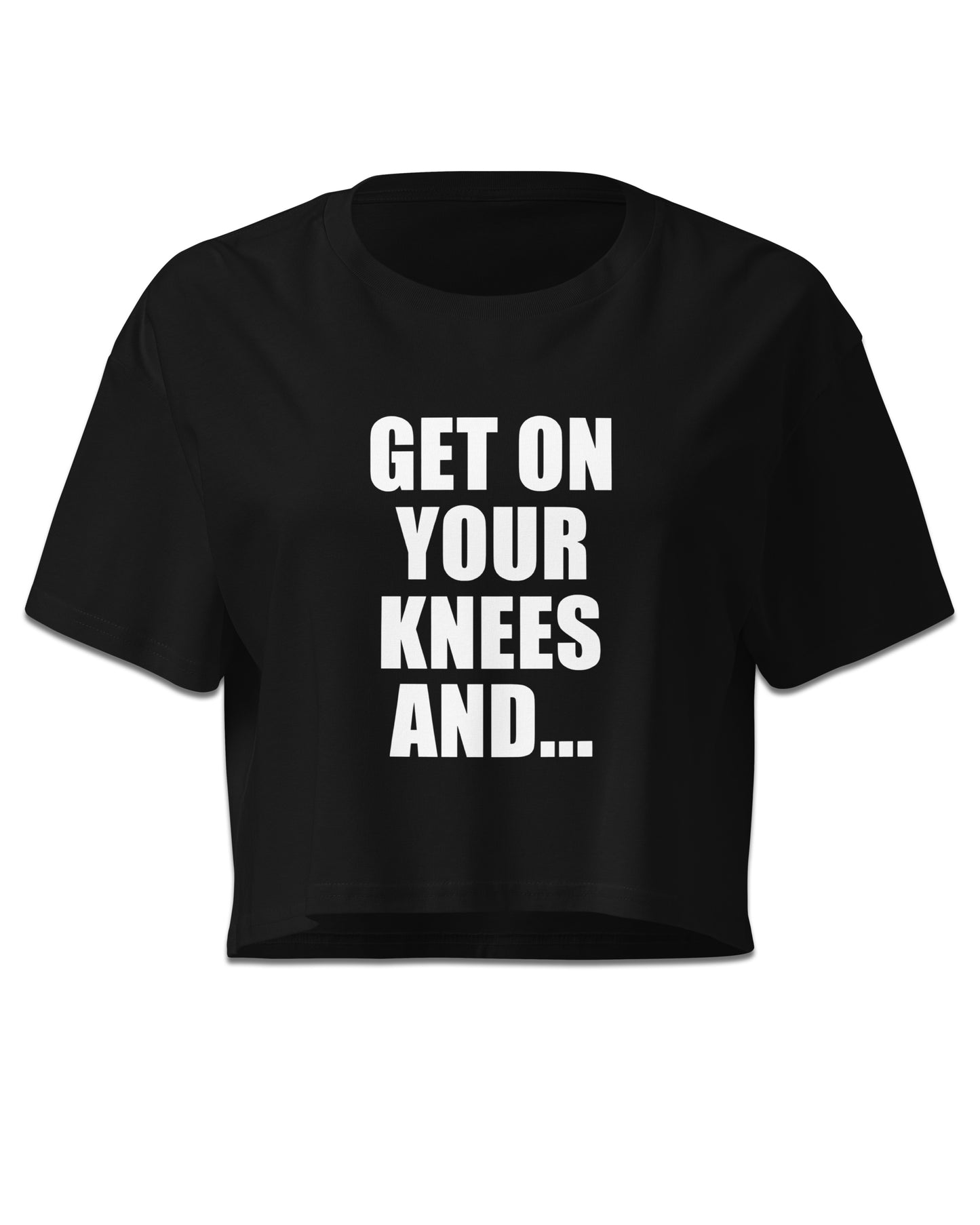 Get On Your Knees And… Crop Top