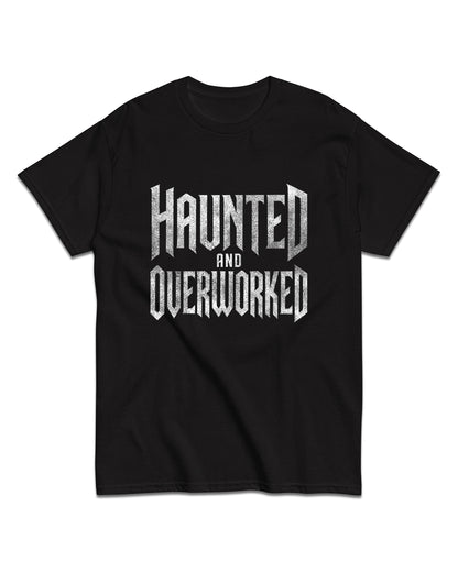 Haunted & Overworked T-Shirt