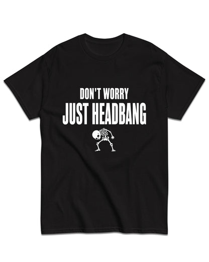 Just Headbang T-Shirt