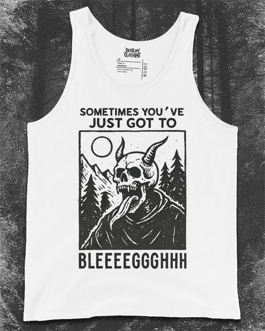 Sometimes You’ve Just Gotta BLEGH Tank Top