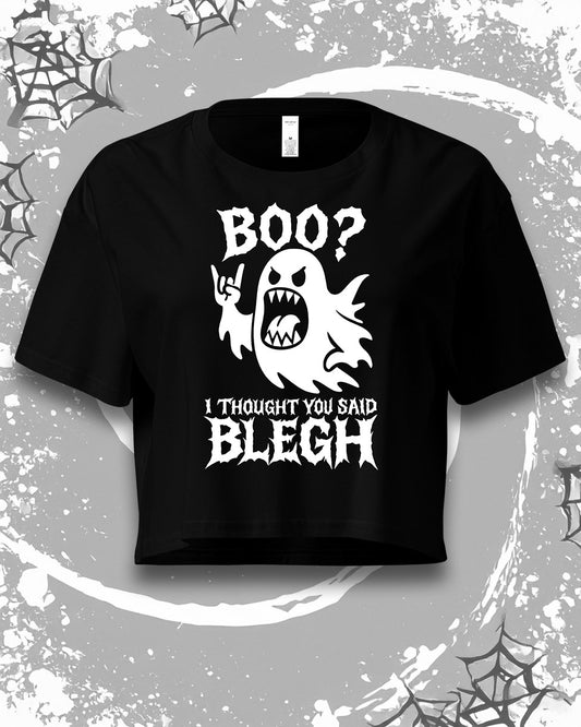 BOO? I Thought You Said BLEGH Crop Top