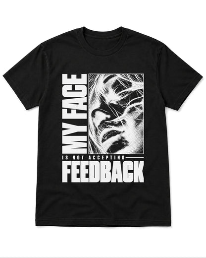 Not Accepting Feedback T-Shirt