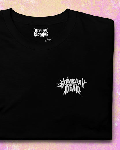 Someday We’ll All Be Dead Embroidered T-Shirt