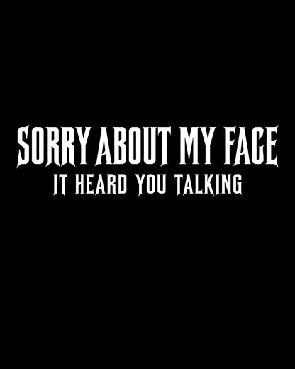 Sorry About My Face T-Shirt