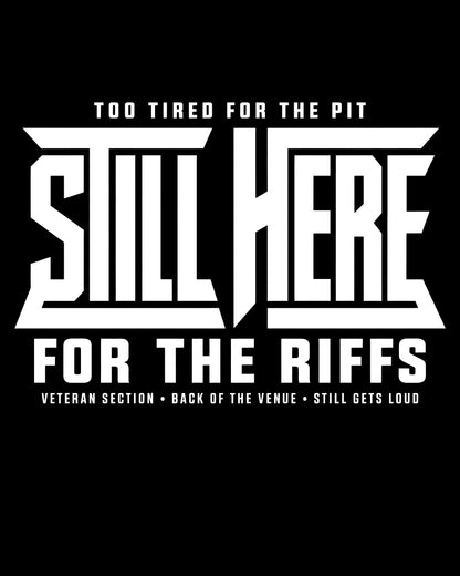 Still Here for Riffs T-Shirt