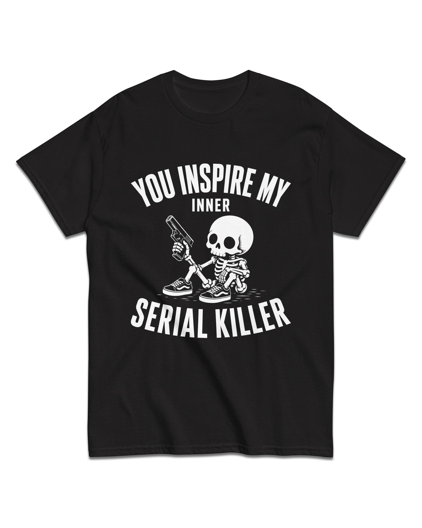 You Inspire My Inner Serial Killer T-Shirt