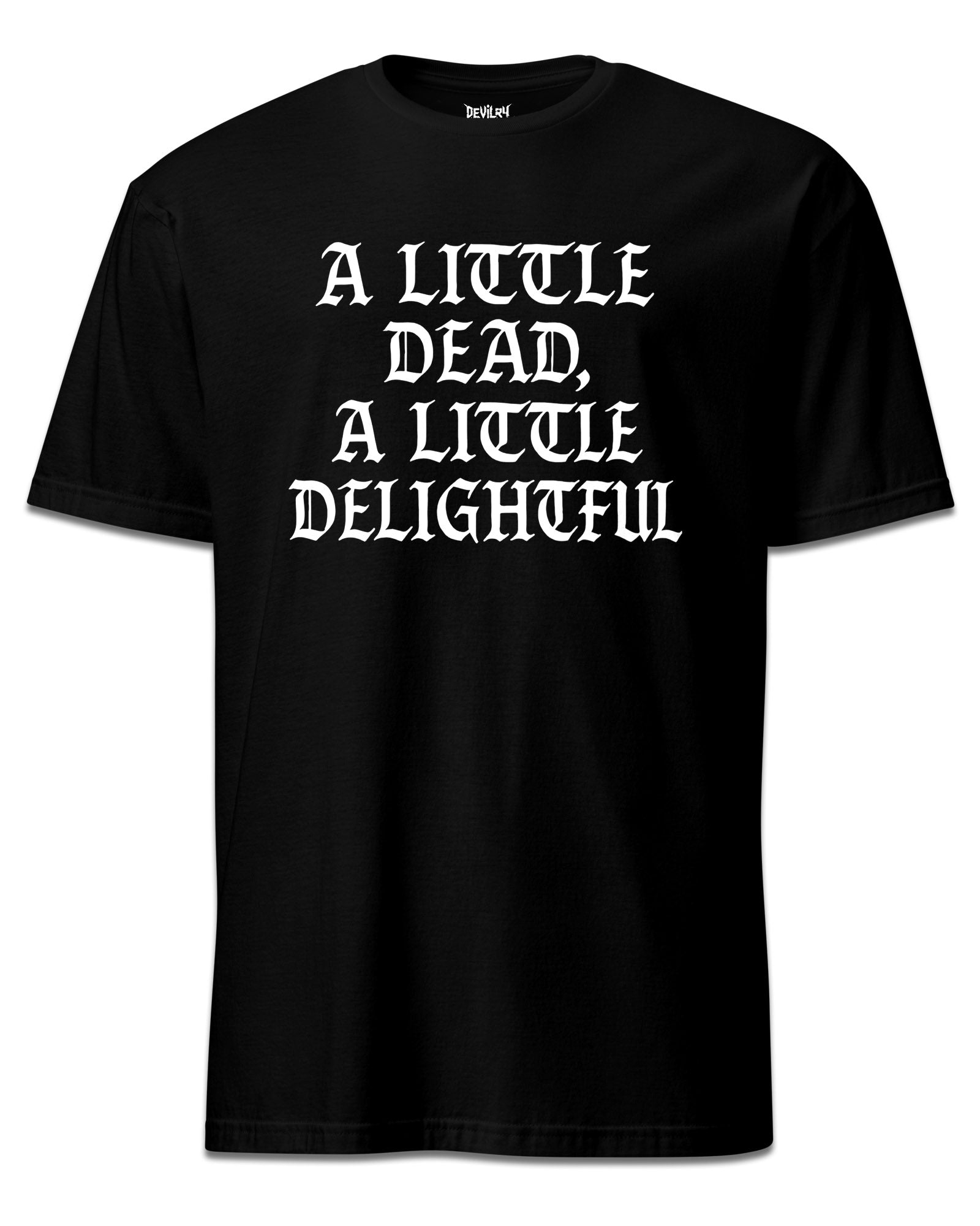 A LITTLE DEAD, A LITTLE DELIGHTFUL T-Shirt