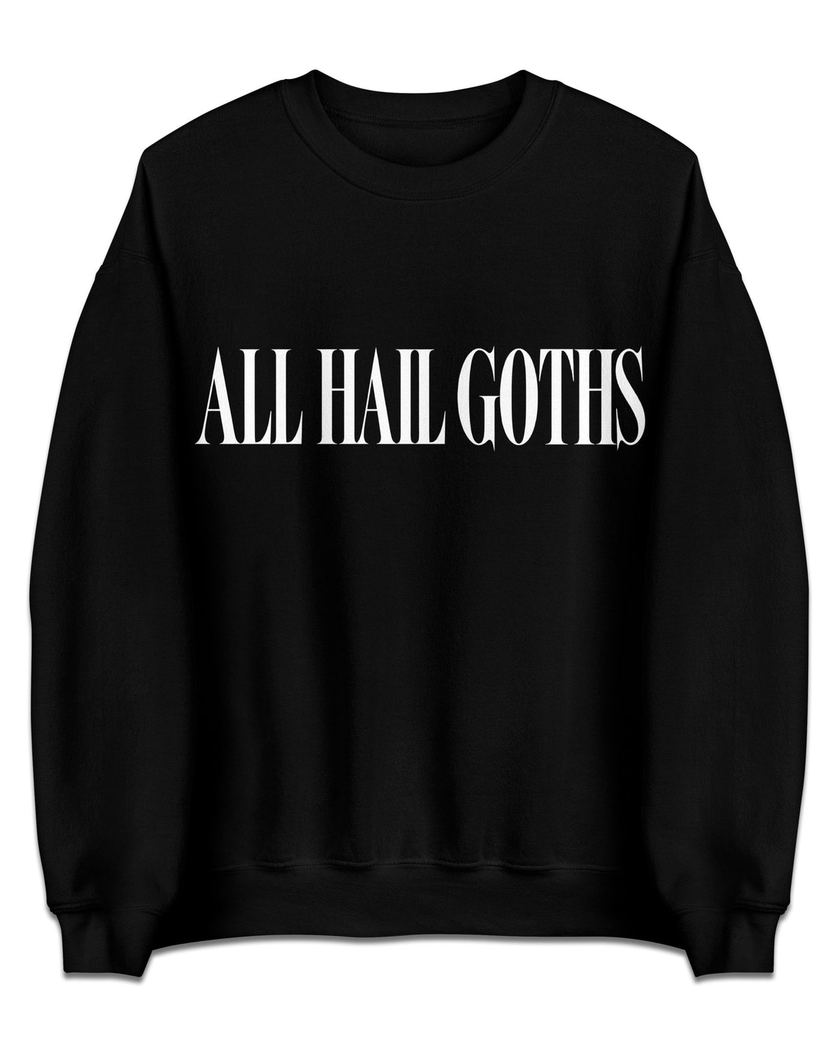 All Hail Goths Sweatshirt