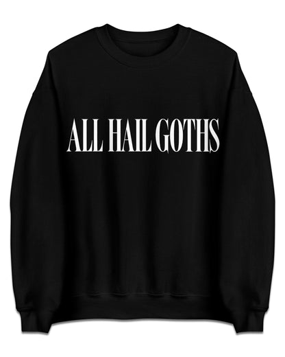 All Hail Goths Sweatshirt