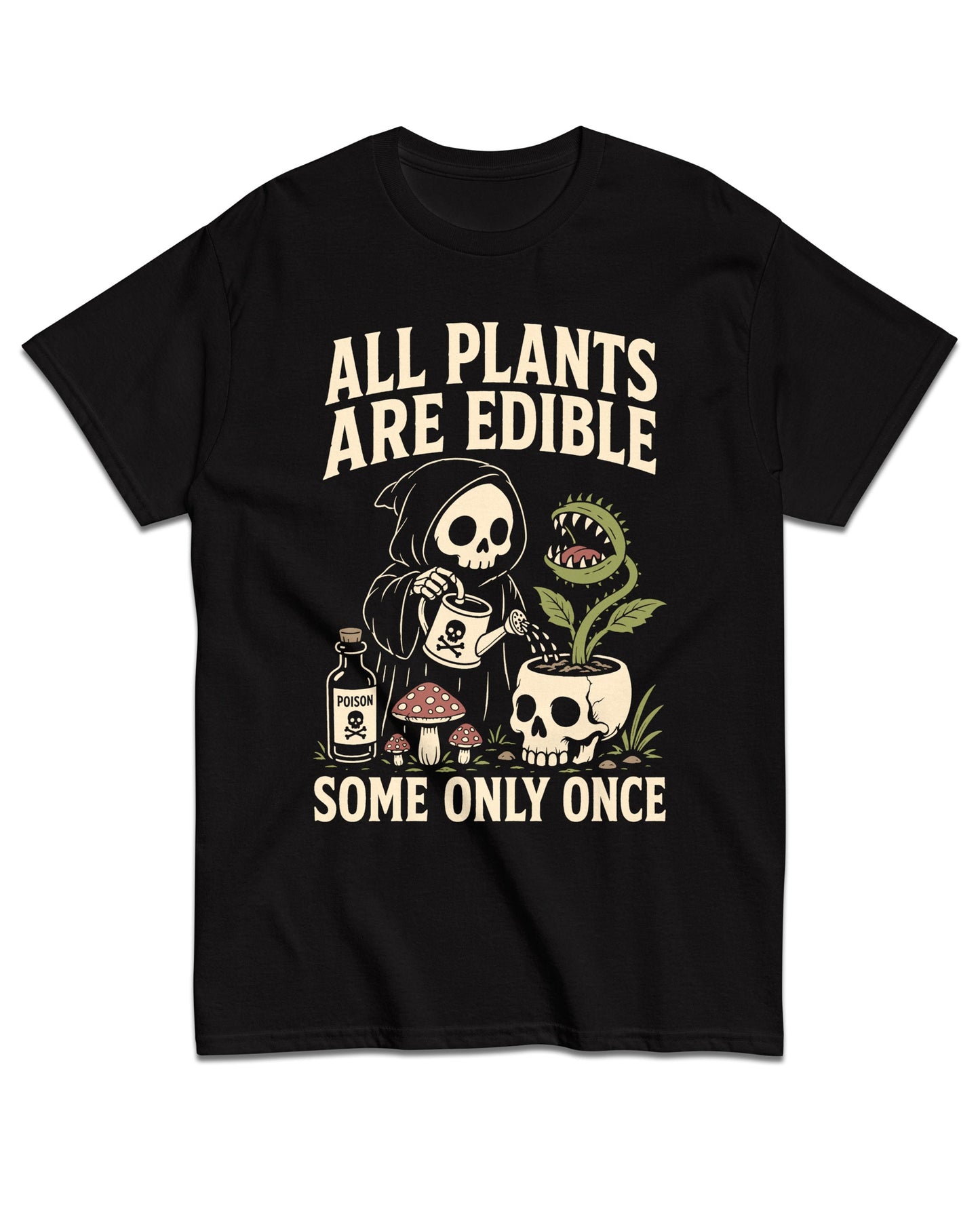 All Plants Are Edible Some Only Once T-Shirt
