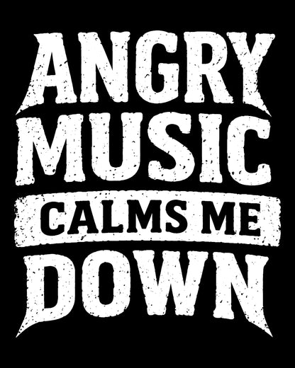 Angry Music Calms Me Down Back Print T-Shirt