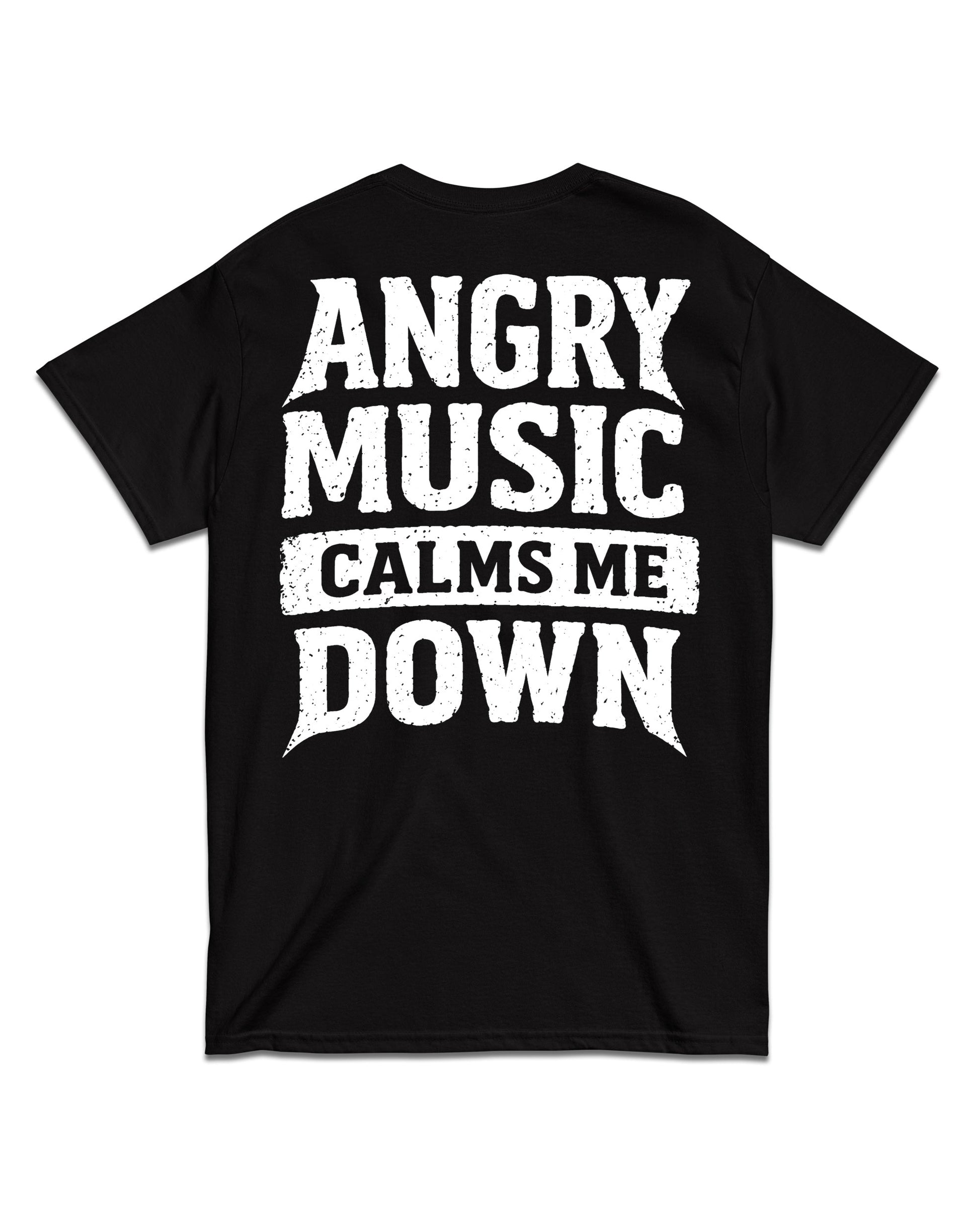 Angry Music Calms Me Down Back Print T-Shirt