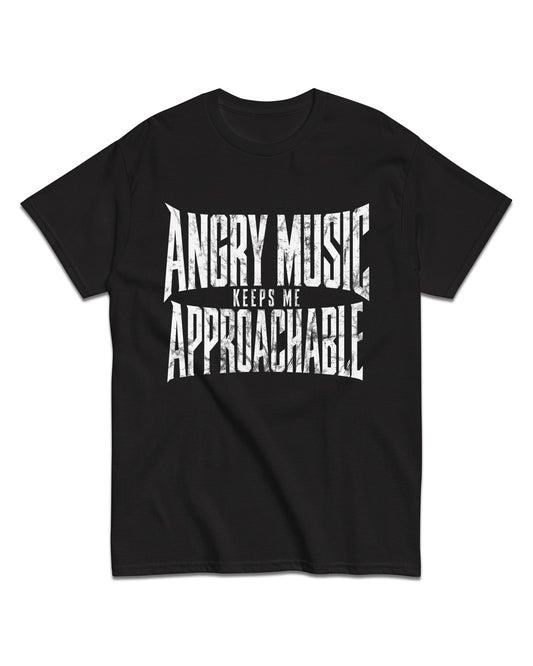 Angry Music Keeps Me Approachable T-Shirt