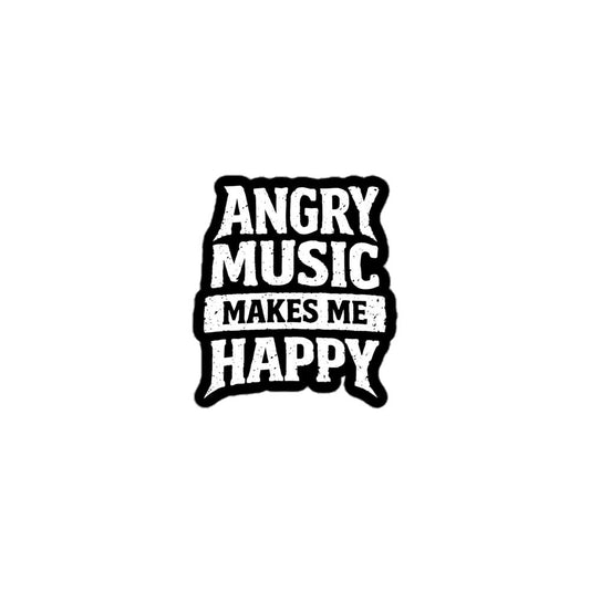 Angry Music Makes Me Happy Sticker