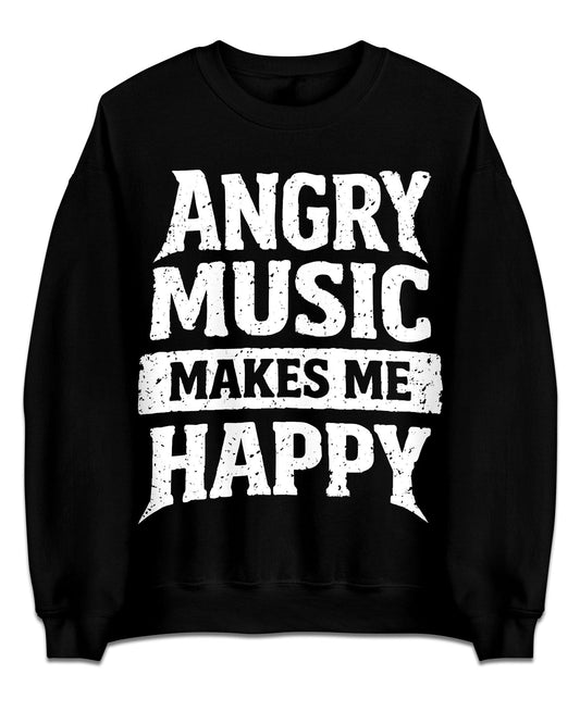 Angry Music Makes Me Happy Sweatshirt