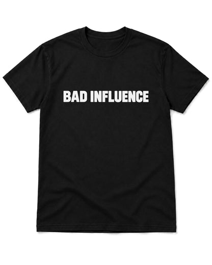Bad Influence T-Shirt