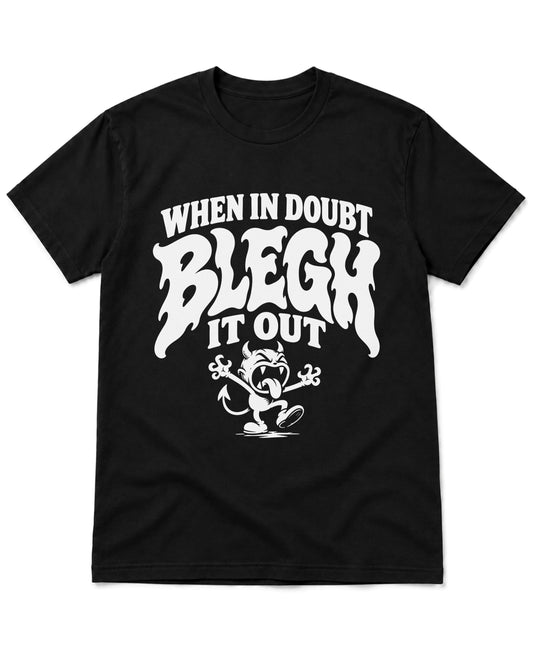 Blegh It Out T-Shirt