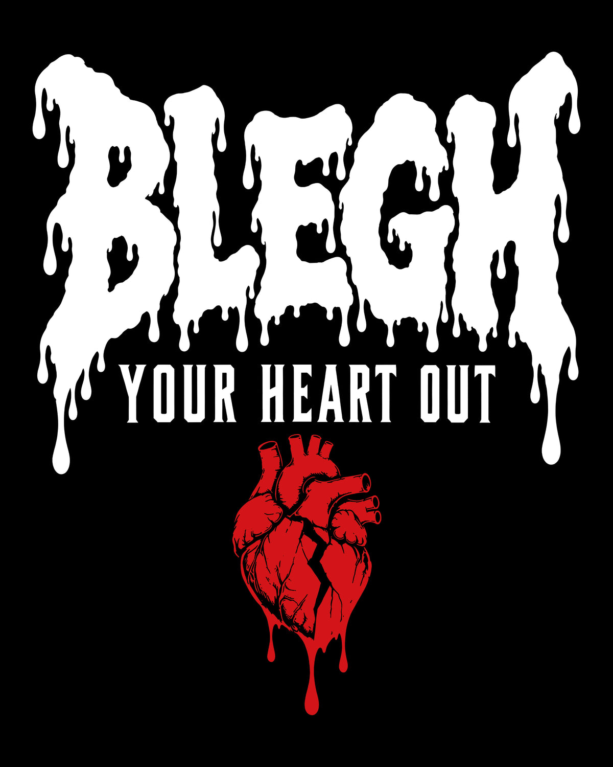 BLEGH Your Heart Out T-Shirt