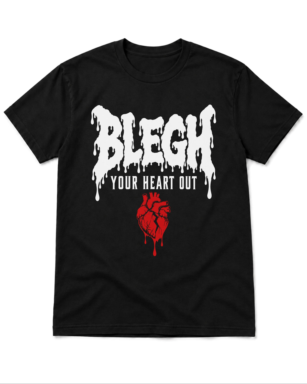 BLEGH Your Heart Out T-Shirt