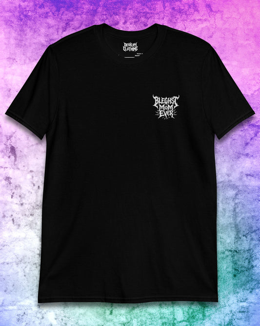 BLEGHst Mom Ever – Embroidered T-Shirt