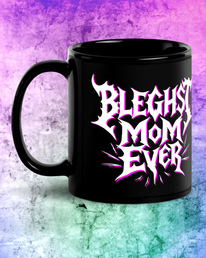 Bleghst Mum Ever Mug